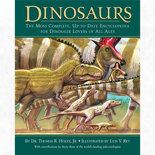  Dinosaurs: The Most Complete, Up-to-date Encyclopedia for Dinosaur Lovers of all Ages