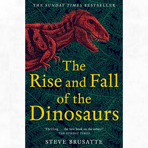 View the best prices for: The Rise and Fall of the Dinosaurs: a New History of a Lost World