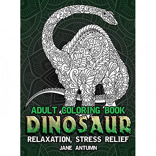 stress relief adult dinosaur coloring book - vol 1