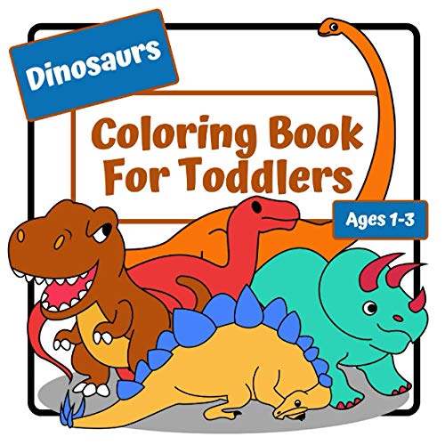 Dinosaurs Coloring Book For Toddlers Ages 1-3