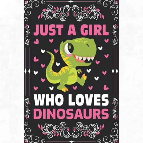 Just A Girl Who Loves Dinosaurs Notebook